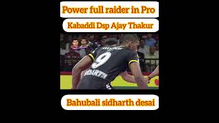 Dsp Ajay Thakur bahubali sidharth desai power full raider kabaddi pro kabaddi [upl. by Nurat]