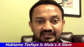 Habtamu Tesfaye is a slave of TPLFs Son Alula Solomon 1112020 [upl. by Kolnick]