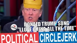 Donald Trump Song quotI Love China All The Timequot [upl. by Calendre]