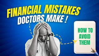 10 Financial Blunders Doctors Cant Afford to Make [upl. by Etnovahs]