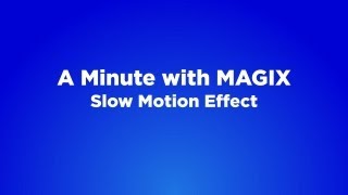 A Minute with MAGIX  09 Slow Motion Effect [upl. by Jamil570]