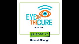 Eye on the Cure Podcast  Episode 72 Hannah Scanga [upl. by Royce]