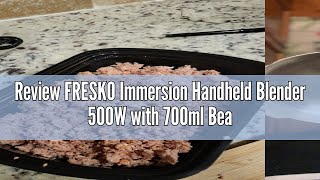 Review FRESKO Immersion Handheld Blender 500W with 700ml Beaker 12Speed amp Turbo Mode Hand Blender [upl. by Stanly]