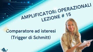 Amplificatori operazionali lezione 15 comparatore ad isteresi Trigger di Schmitt non invertente [upl. by Zulaledairam997]