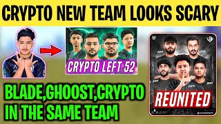 CRYPTO NEW TEAM IS SCARY😨  Old i8 Players Reunited😳  Crypto Left 52 Esports  GhoostBladeCrypto😍 [upl. by Gairc]