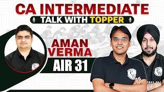 Talk With Topper CA Inter Nov 2023 Topper Aman Verma AIR 31 🔥🔥  CA Future Guidance [upl. by Shelah550]