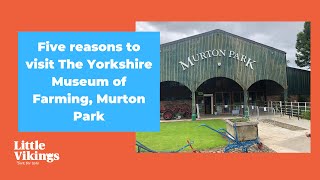 Five reasons to visit The Yorkshire Museum of Farming Murton Park [upl. by Ahsitel]