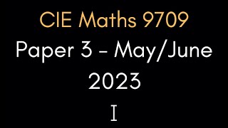 Full Exam Walkthrough  Pure 3 Mathematics MayJune 2023 Part 1  CIE ALevel Maths 9709 [upl. by Trinette735]