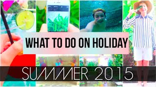 What To Do On Your HolidayVacation Summer 2015 [upl. by Eiten]