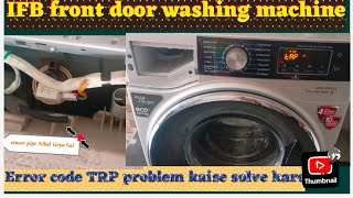 Fully Automatic washing machine Front load IFB company Error code Tep problem TRP kaise solved [upl. by Eremihc]