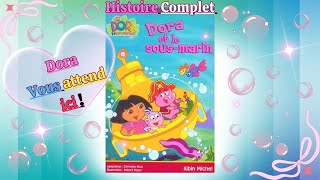 Dora et le SousMarin  🚤🌊 Lecture Dhistoire comme si jétais à côté de toi 🥰📖 [upl. by Renado]