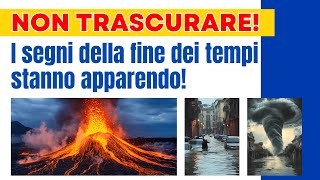 Non trascurare I segni della fine dei tempi stanno apparendo [upl. by Darbie661]