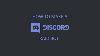 HOW TO MAKE A DISCORD RAID BOT THAT ACTUALLY WORKS [upl. by Lowndes122]