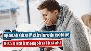 APAKAH METHYLPREDNISOLONE BISA UNTUK MENGOBATI BATUK [upl. by Winer462]