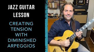 Jazz Guitar Lesson  Creating Tension w the Diminished Arpeggio [upl. by Viscardi]