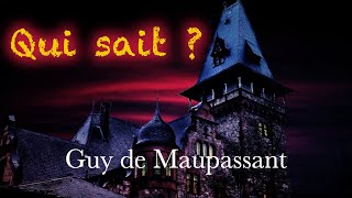 Livre audio  Qui sait  Guy de Maupassant [upl. by Jonathon]