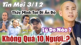 không quá 10 người đi cùng Thầy Minh Tuệ sang Ấn Độ nguyên nhân nào Anh Báu phước nghiêm [upl. by Hakvir]