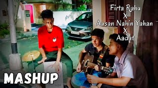 Firta Rahu X Aasan Nahin Yahan X Aadat Mashup। Cover Song। Cover By The Cruelz। [upl. by Leirrad130]