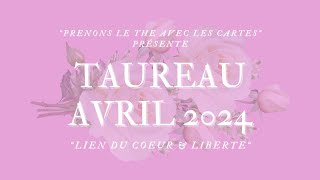 ♉TAUREAU AVRIL 2024 quotLien du coeur et libertéquotquottarot oracle cartomancie taureau avril♉ [upl. by Sudaorb]