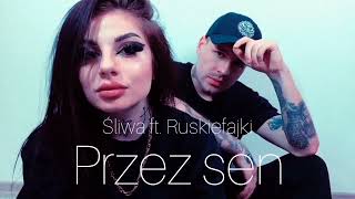 Śliwa ft Ruskiefajki  Przez sen [upl. by Ttehr754]