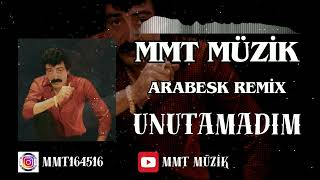 Unutamadım ARABESK REMİX MÜSLÜM GÜRSES Feat MMT MÜZİK [upl. by Jory]