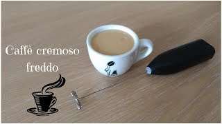 Caffè cremoso freddo senza panna con caffè espresso facilissimo e buonissimo [upl. by Haletta]