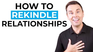 How to Rekindle Relationships [upl. by Nyladnek]