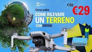 Il primo corso online pratico su quotCome rilevare un terreno con dronequot [upl. by Erdnaek]