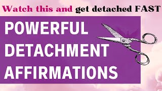 Detachment Affirmations  The FASTEST Way To Completely Detach [upl. by Adnilemre613]