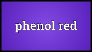 Phenol red Meaning [upl. by Atcele]