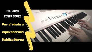 Por el miedo a equivocarnos  Maldita Nerea  Piano Cover  MatteoOnAir  PianoVictim [upl. by Lynad]