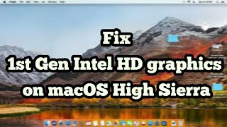 Guide 1st Gen Intel HD graphics fix for macOS High Sierra  Sierra or below [upl. by Dianemarie275]