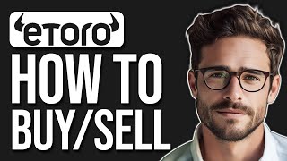 How To Buy And Sell On Etoro 2024 [upl. by Mcallister]