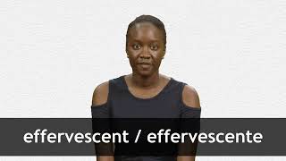 How to pronounce EFFERVESCENT  EFFERVESCENTE in French [upl. by Decima]