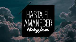 Nicky Jam  Hasta el Amanecer Slowed  Reverb [upl. by Dougall]