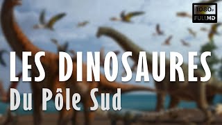 🦕 Les Dinosaures du Pôle Sud  Documentaire Dinosaures  Arte 2022 [upl. by Aikaj]