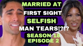 SELFISH MAN TEARS Married at First SIght Season 18 Episode 2 [upl. by Goober]