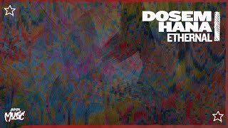 Dosem amp HANA  Ethernal Extended Mix [upl. by Fougere]