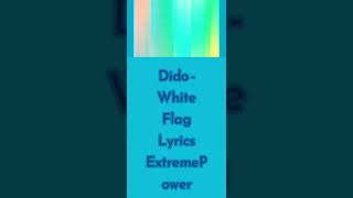 Dido  White Flag Lyrics ExtremePower [upl. by Lane]