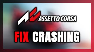 How to FIX Assetto Corsa Crashing [upl. by Leontyne]