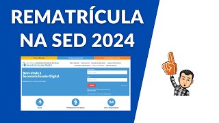 COMO FAZER A REMATRÍCULA 2024 NA SECRETARIA ESCOLAR DIGITAL SED [upl. by Narhet885]