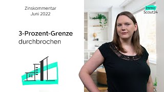 Zinsen bei 3 Prozent  Zinskommentar Juni 2022 [upl. by Kubetz]