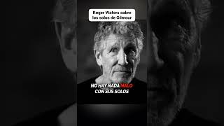 Roger Waters sobre los Solos de David Gilmour [upl. by Philips916]