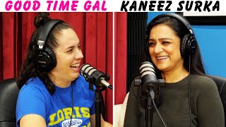 Ep 130 of Good Time Gal w Kaneez Surka [upl. by Aneem]