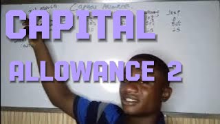 CAPITAL ALLOWANCE 2  ICAN  ACCA  CITN  TAXATION [upl. by Ayikaz]