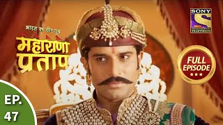 Bharat Ka Veer Putra  Maharana Pratap  भारत का वीर पुत्र  महाराणा प्रताप  Ep 47  Full Episode [upl. by Dumas]