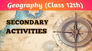 Secondary Activities Class 12th Geography secondaryactivities class12 geography [upl. by Annonyw]