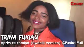 Après ce combat Trina fukiau swahili version Cover By Sr Rachel Masika MALI [upl. by Ludlow]