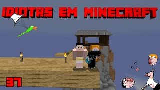 Idiotas em Minecraft 37 [upl. by Nnaael540]