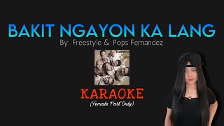 Bakit Ngayon Ka Lang KARAOKE  Female Part Only [upl. by Ahsirat541]